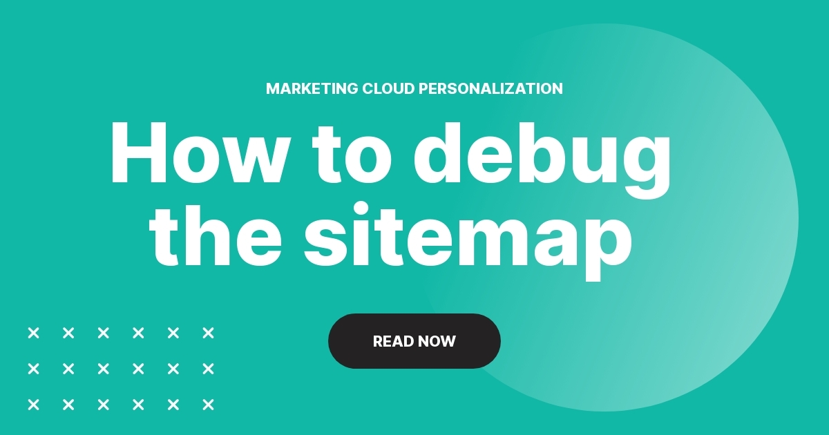 How to debug the sitemap in Marketing Cloud Personalization